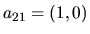 $a_{21}=(1,0)$
