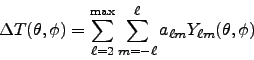 \begin{displaymath}
\Delta T(\theta, \phi) = \sum_{{\ell}=2}^{\max}\sum^{{\ell}}_{m=-{\ell}} a_{{\ell}m}Y_{{\ell}m}(\theta,\phi)
\end{displaymath}