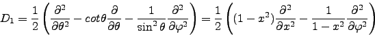 \begin{displaymath}
D_1={1\over 2}\left({\partial^2\over\partial\theta^2}-cot\th...
... x^2}-
{1\over 1-x^2}{\partial^2\over\partial\varphi^2}\right)
\end{displaymath}