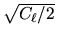 $\sqrt{C_{{\ell}}/2}$