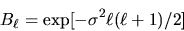 \begin{displaymath}
B_{{\ell}}= \exp[- \sigma^2 {\ell}({\ell}+1) / 2 ]
\end{displaymath}